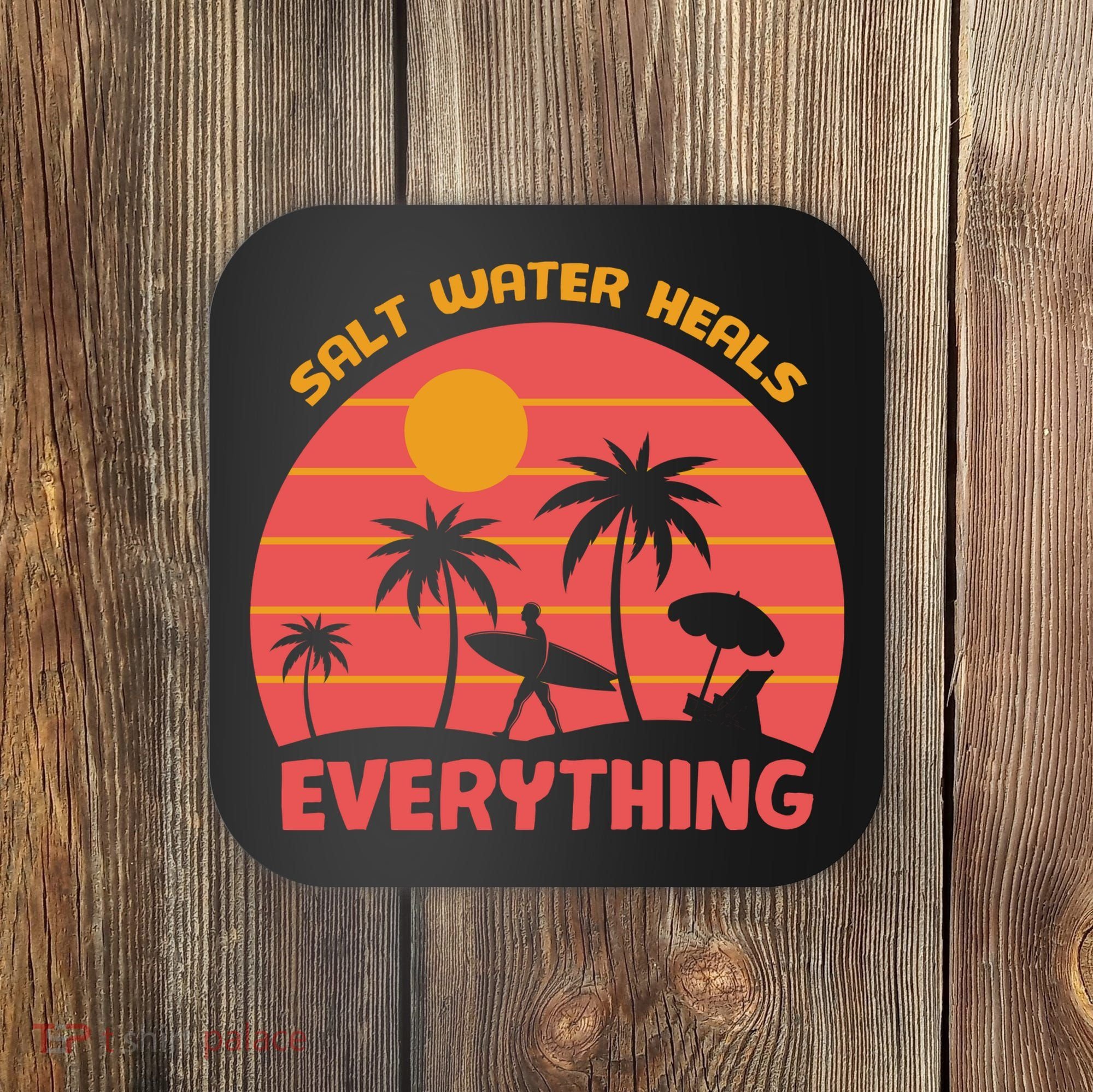 Salt Water Heals Everything Tropical Coaster