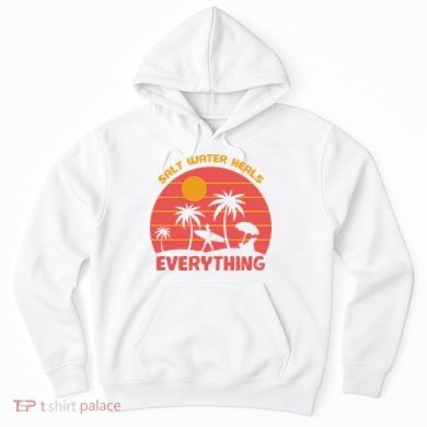Salt Water Heals Everything Tropical Hoodie