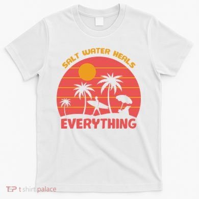 Salt Water Heals Everything Tropical T-Shirt
