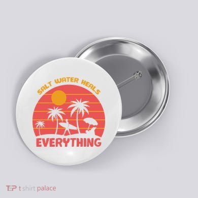 Salt Water Heals Everything Tropical Button
