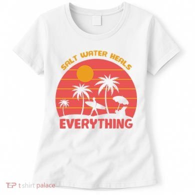 Salt Water Heals Everything Tropical Women's T-Shirt