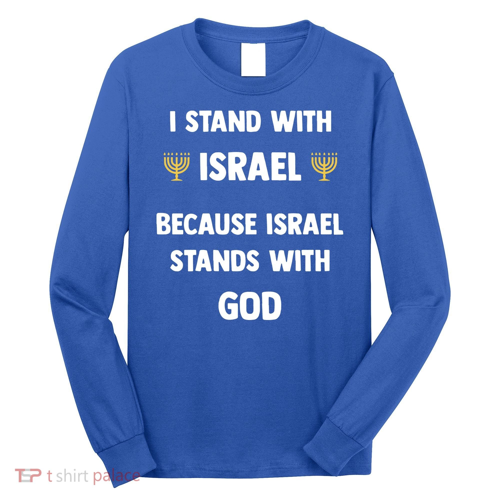 Stand With Israel Because Israel Stands With God Jesus Long Sleeve Shirt