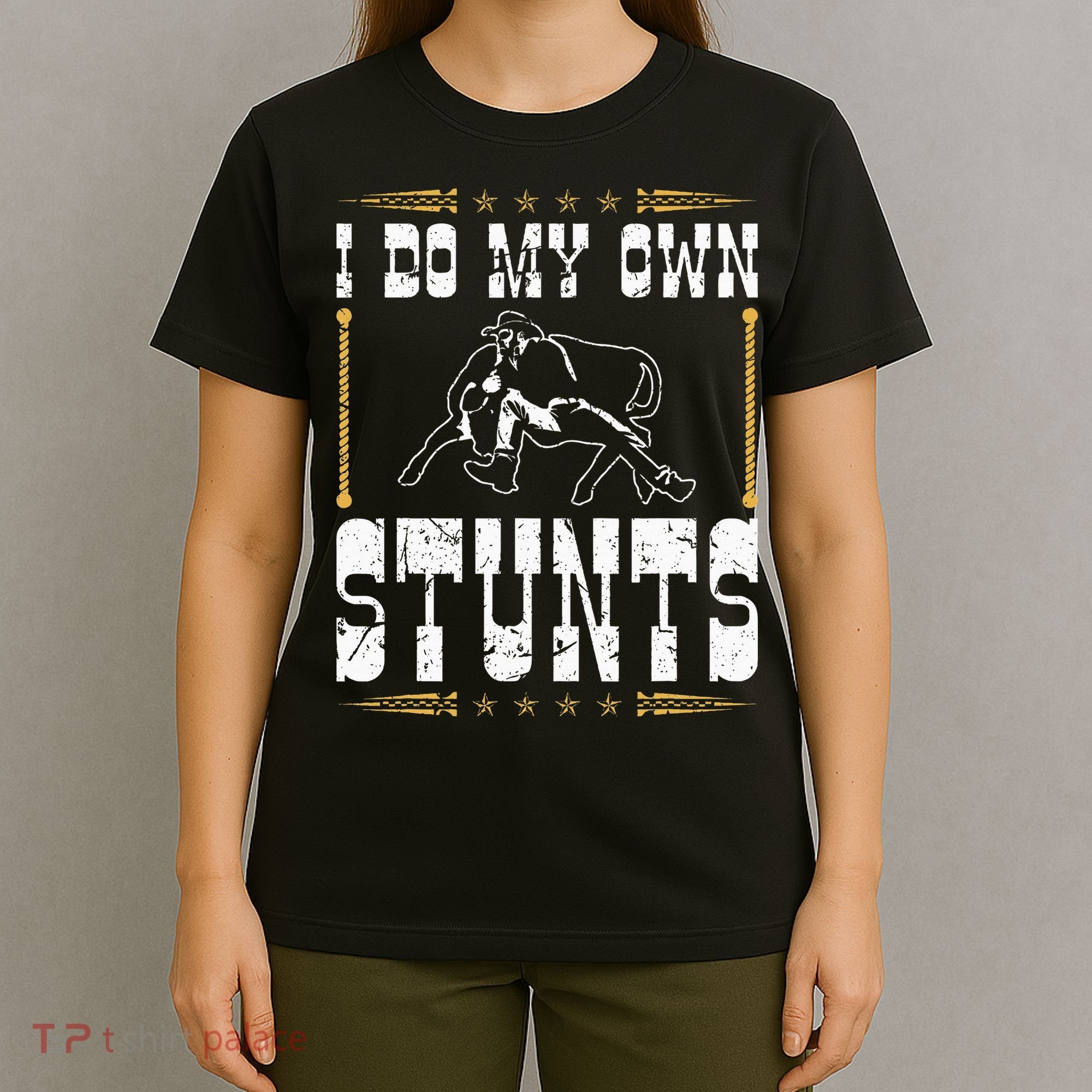 Steer Wrestling I Do My Own Stunts Rodeo Bulldogging T-Shirt