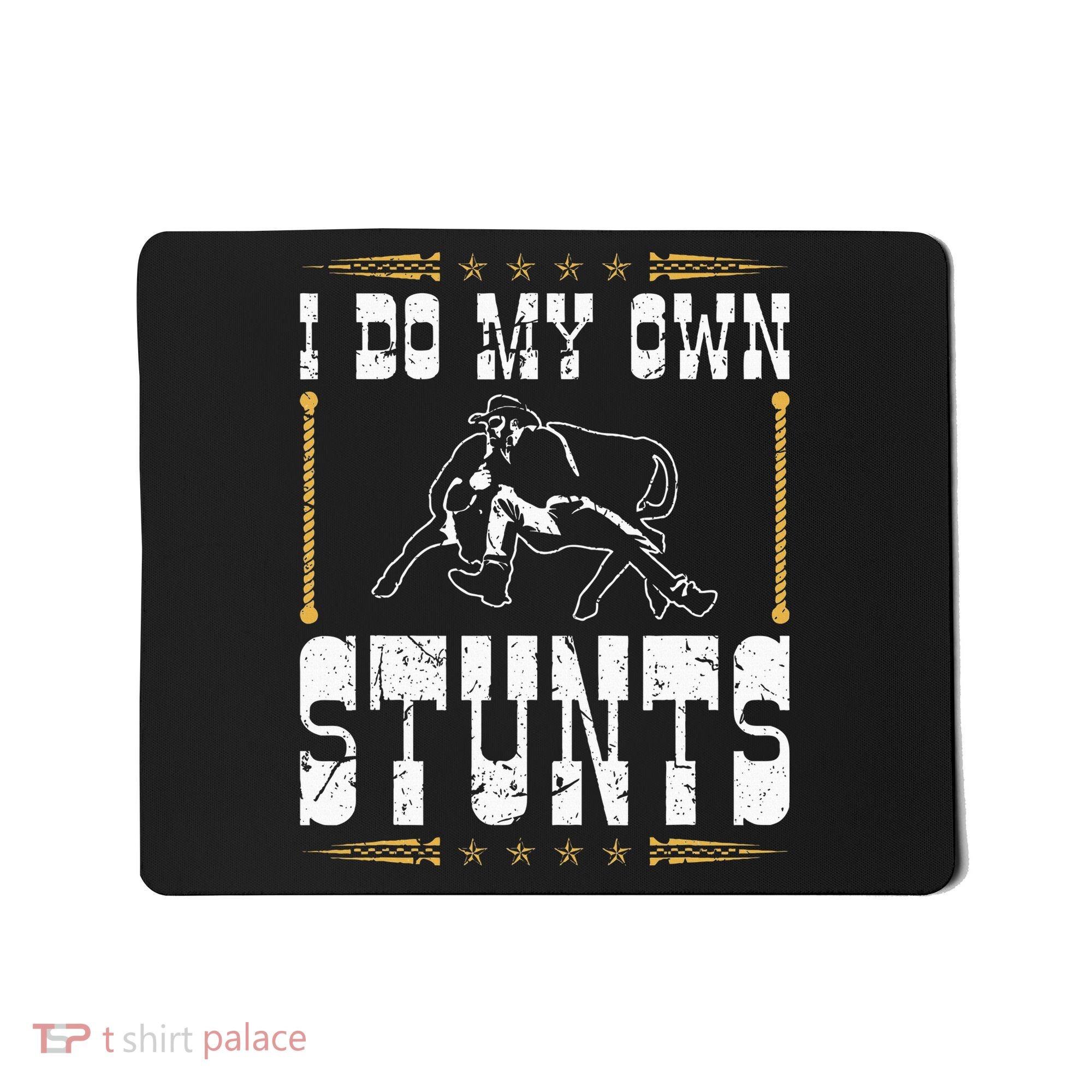 Steer Wrestling I Do My Own Stunts Rodeo Bulldogging Mousepad