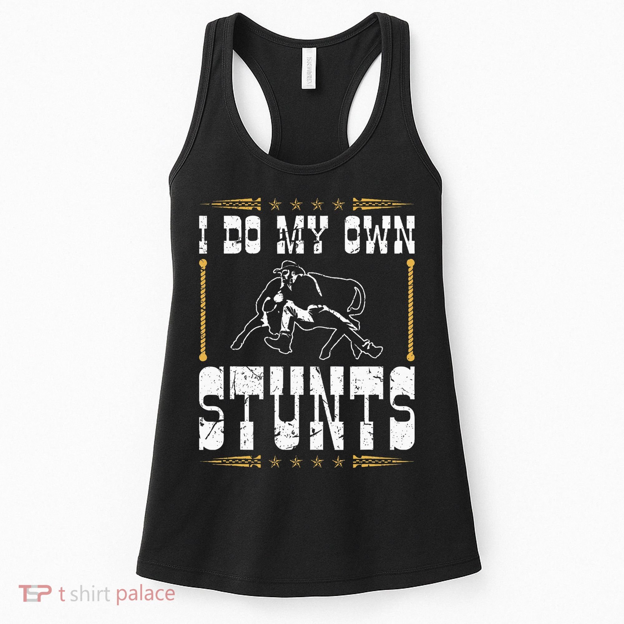 Steer Wrestling I Do My Own Stunts Rodeo Bulldogging Women's Tank Top