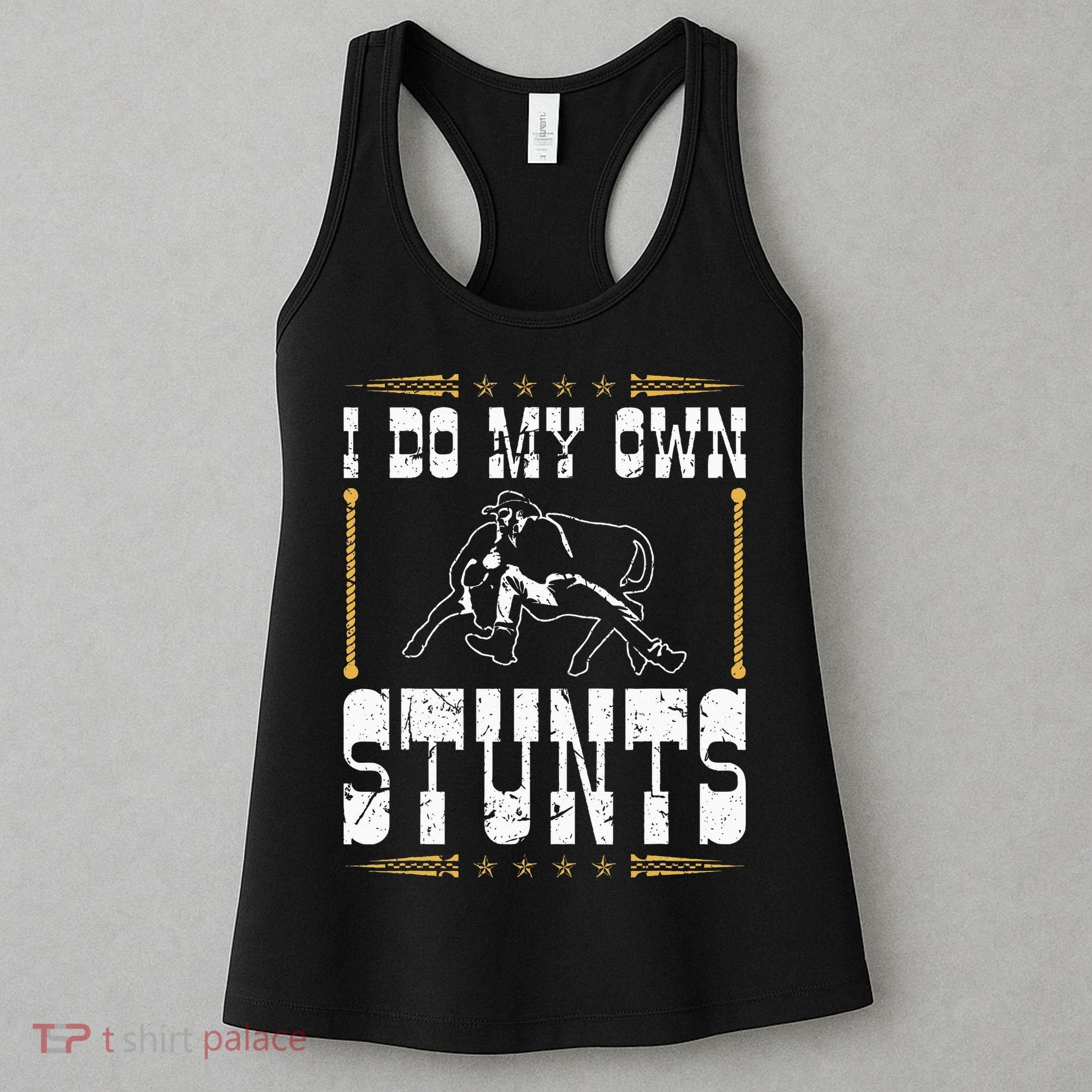 Steer Wrestling I Do My Own Stunts Rodeo Bulldogging Women's Tank Top