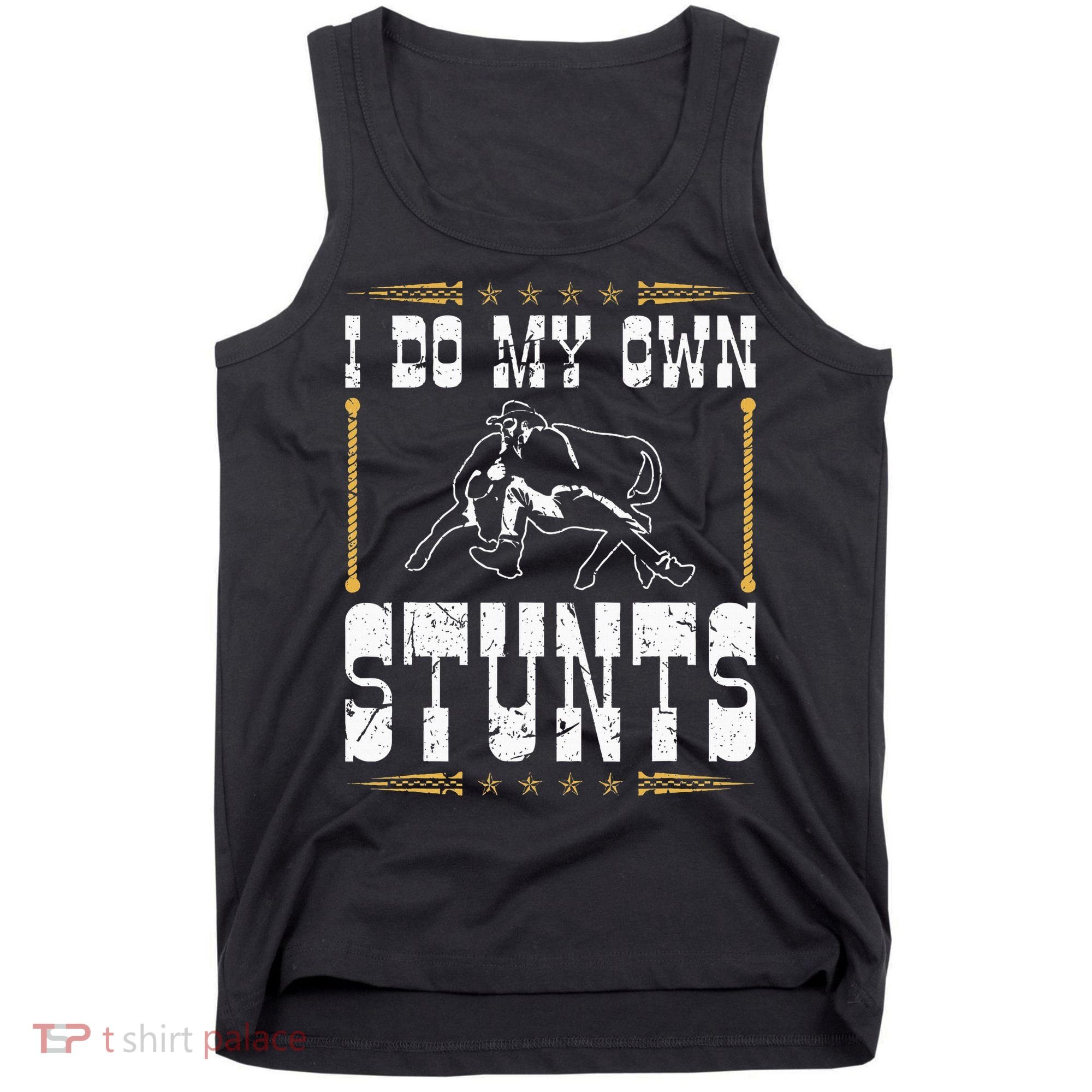 Steer Wrestling I Do My Own Stunts Rodeo Bulldogging Tank Top