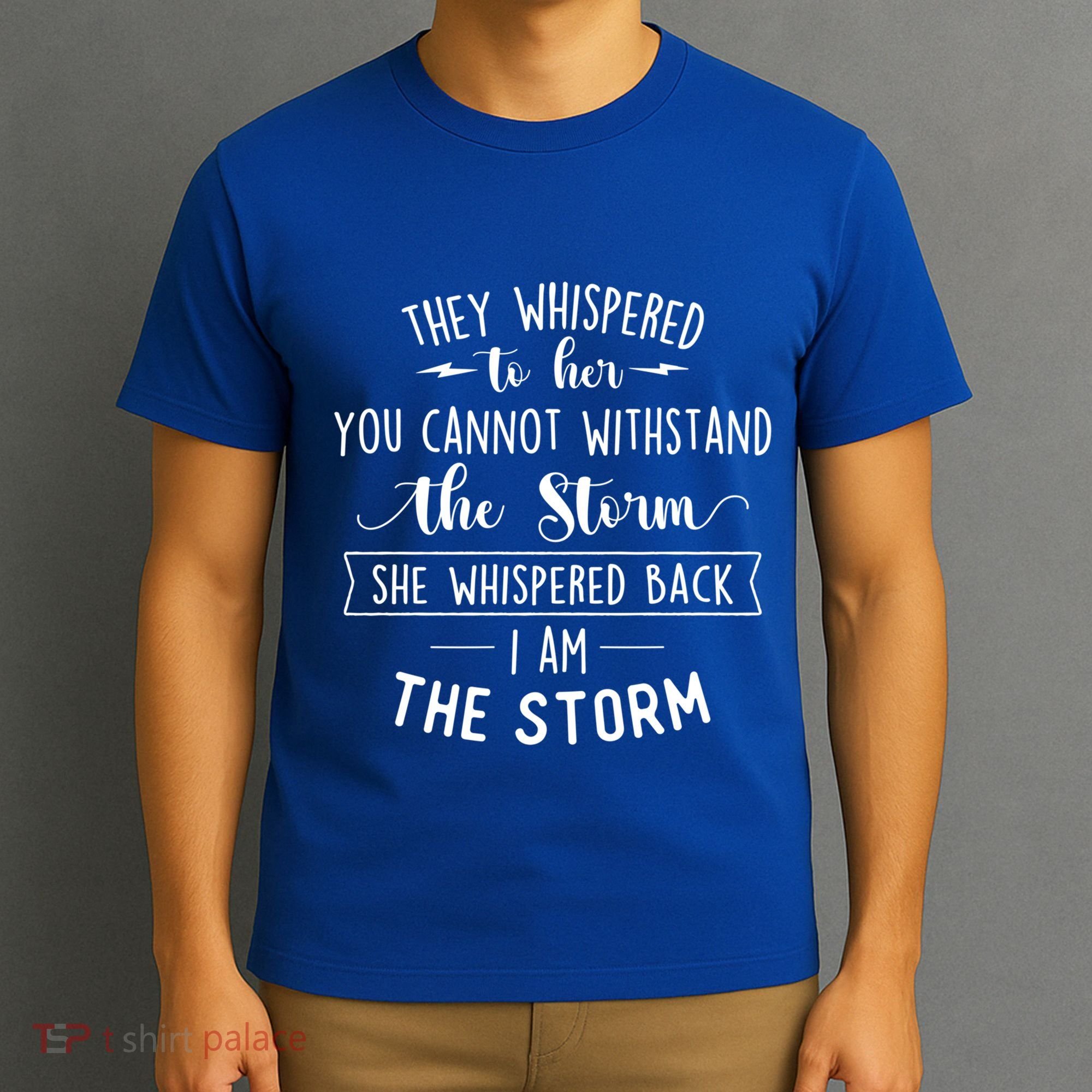 She Whispered I Am The Storm Motivational Quote Inspiration Gift T-Shirt
