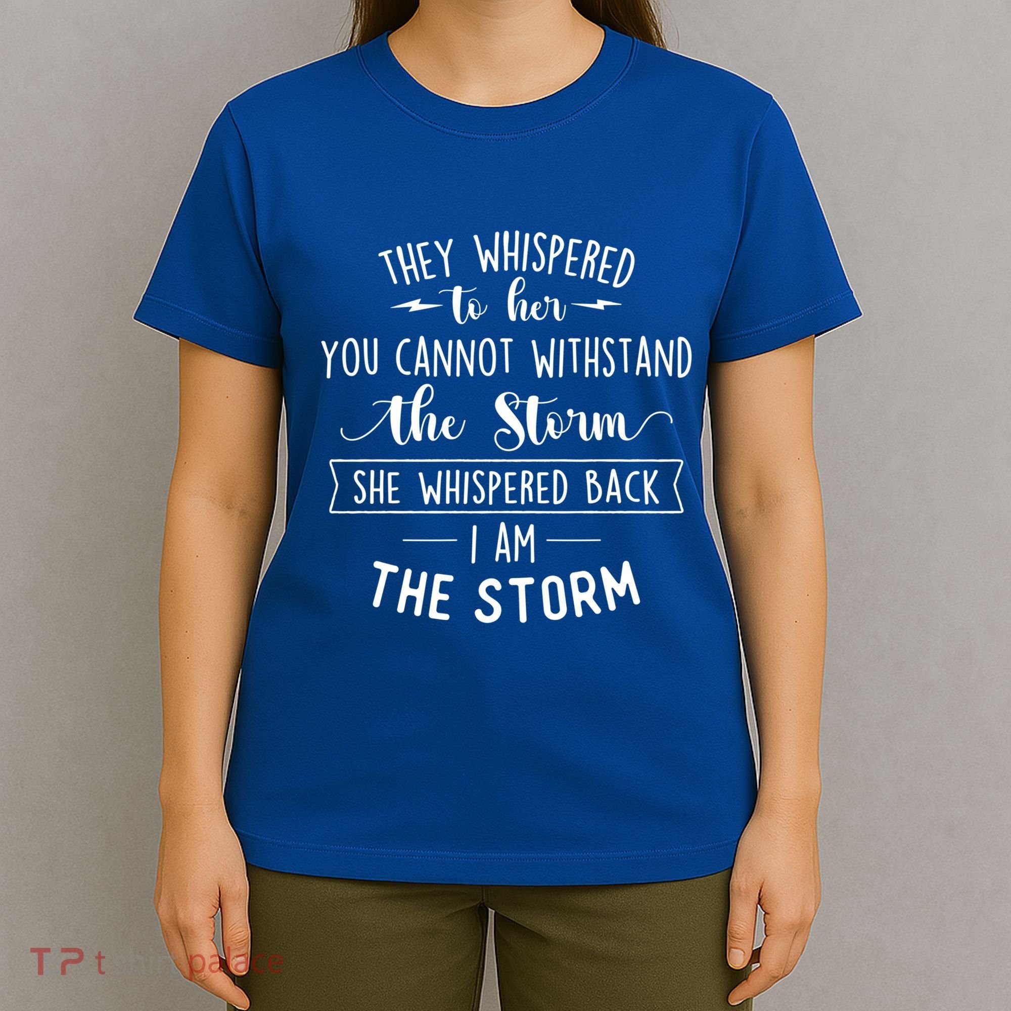 She Whispered I Am The Storm Motivational Quote Inspiration Gift T-Shirt