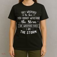 She Whispered I Am The Storm Motivational Quote Inspiration T-Shirt thumb 4