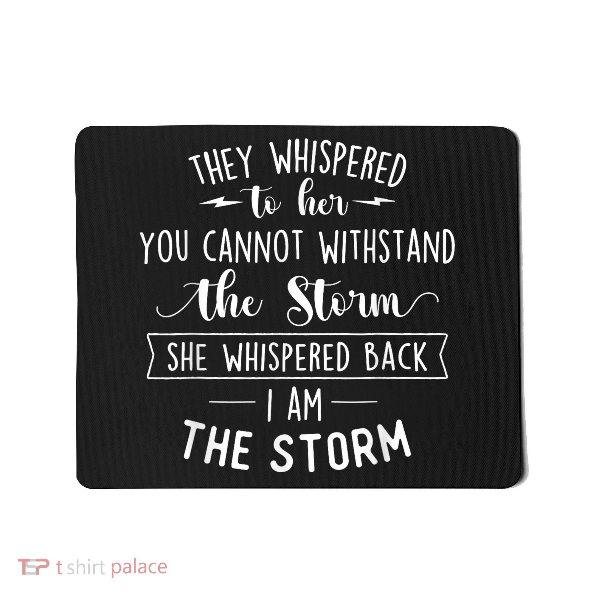 She Whispered I Am The Storm Motivational Quote Inspiration Mousepad