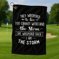 She Whispered I Am The Storm Motivational Quote Inspiration Golf Towel thumb 1