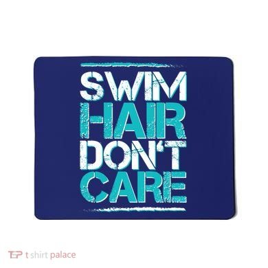 Swim Hair Don't Care Mousepad