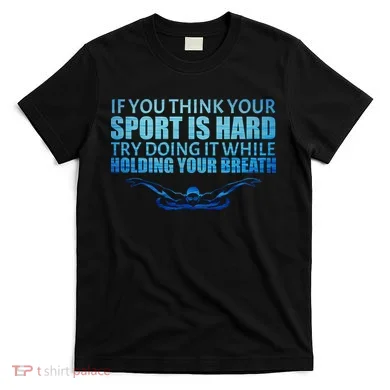 Swimming Is Hard T-Shirt
