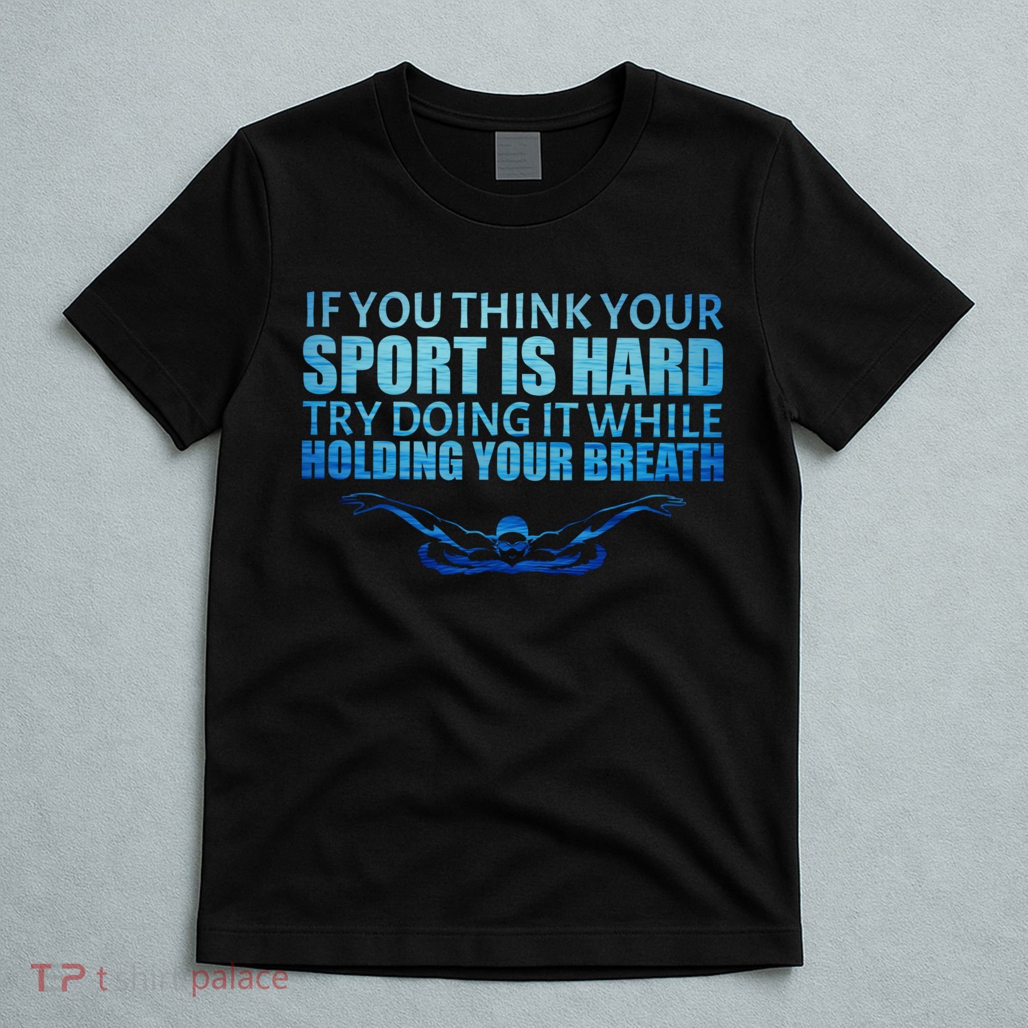 Swimming Is Hard T-Shirt