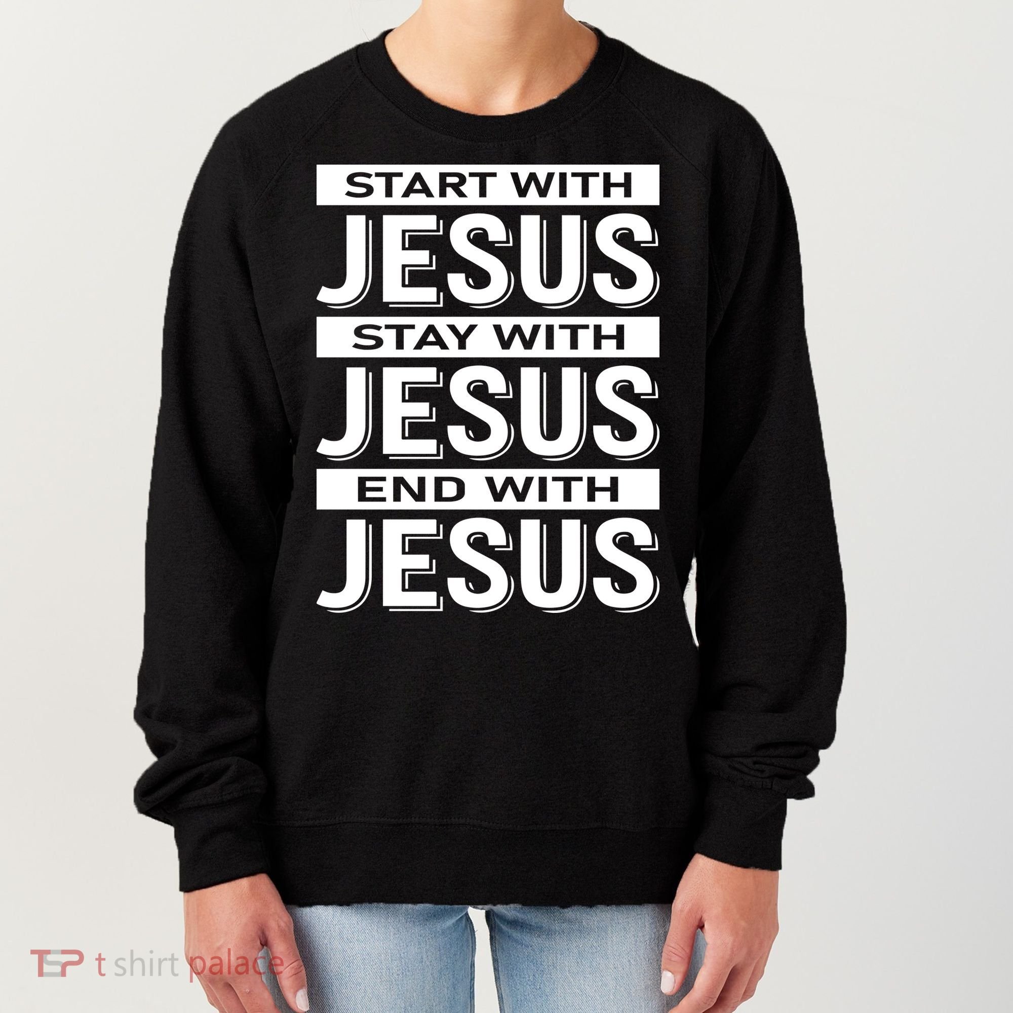 Start With Jesus Stay With End With Women's Sweatshirt