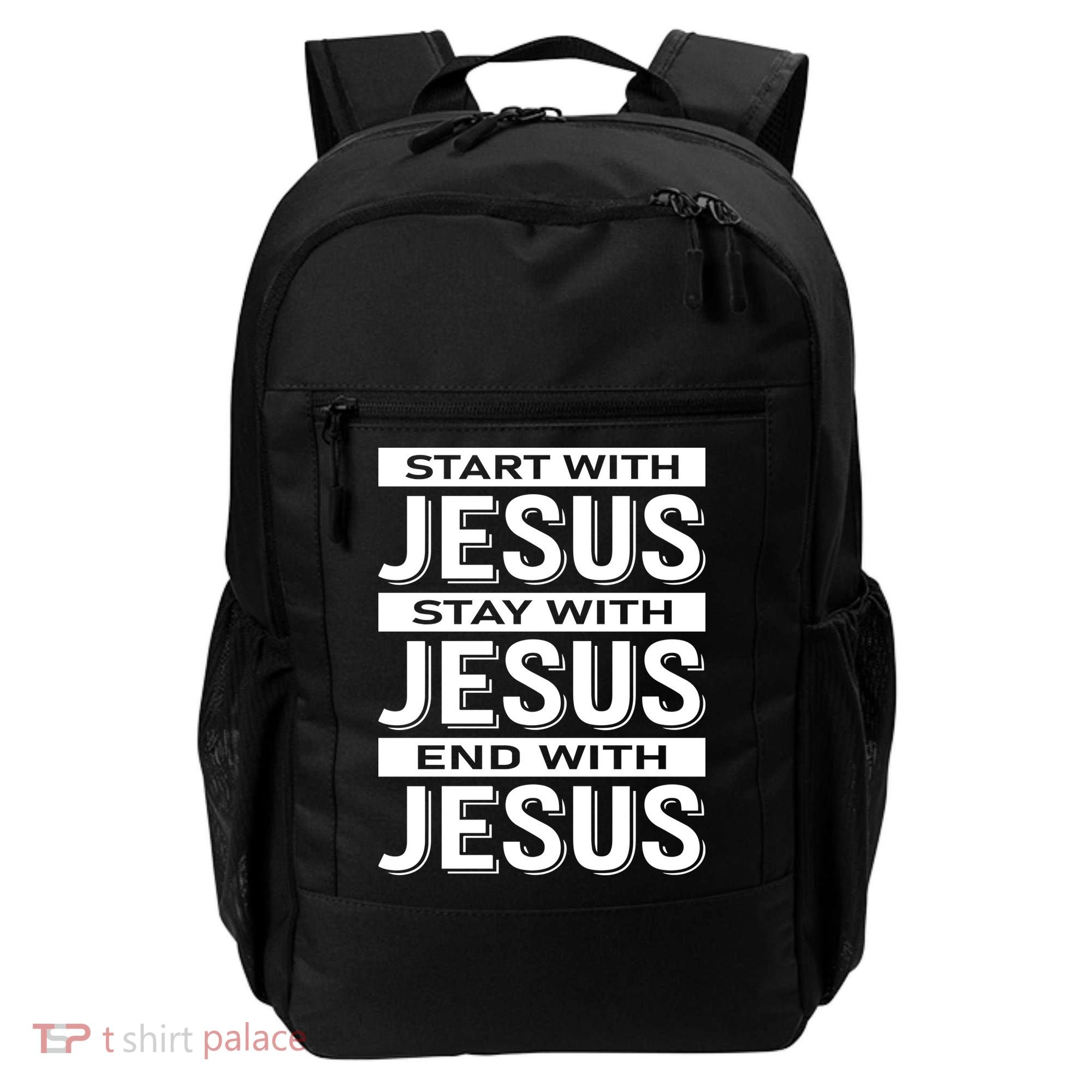 Start With Jesus Stay With End With Backpack