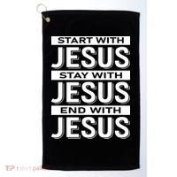 Start With Jesus Stay With End With Golf Towel thumb 0