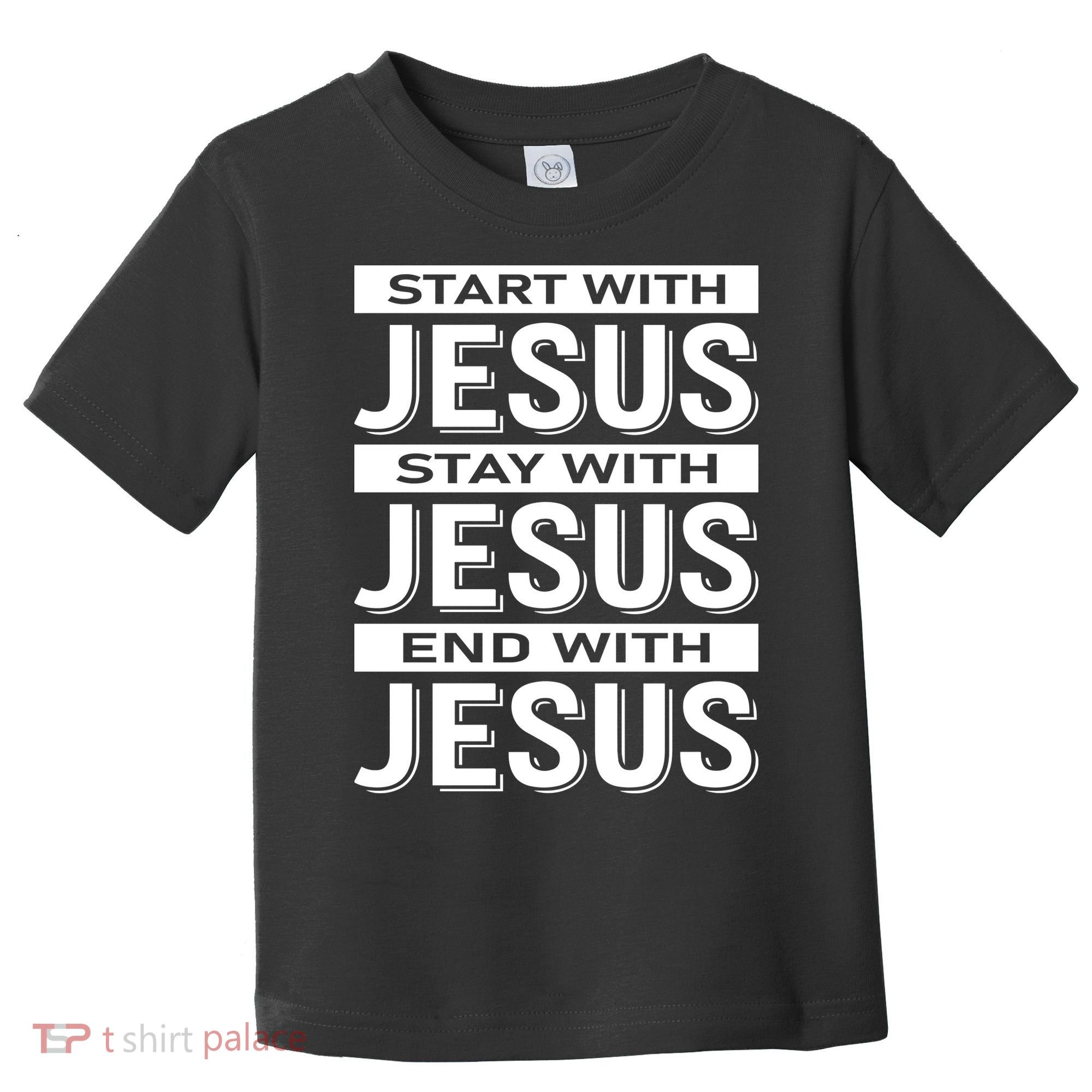 Start With Jesus Stay With End With Toddler T-Shirt