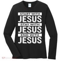 Start With Jesus Stay With End With Women's Long Sleeve Shirt thumb 0