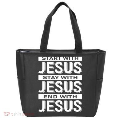 Start With Jesus Stay With End With Tote Bag
