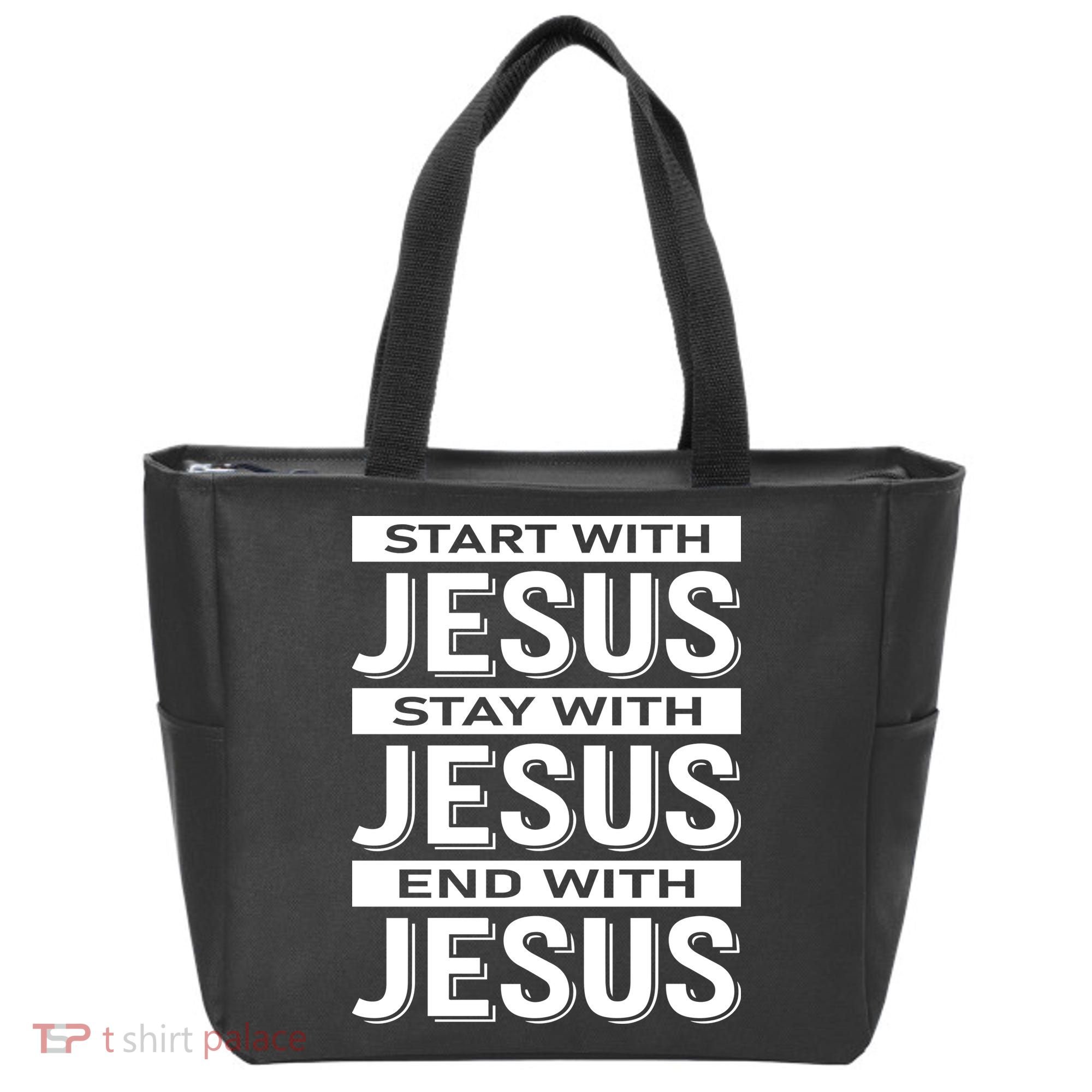 Start With Jesus Stay With End With Tote Bag