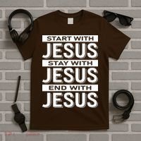 Start With Jesus Stay With End With T-Shirt thumb 5