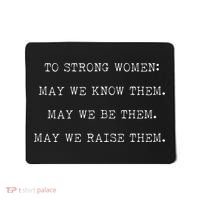 Strong Women Know Them Be Them Raise Them Mousepad thumb 0