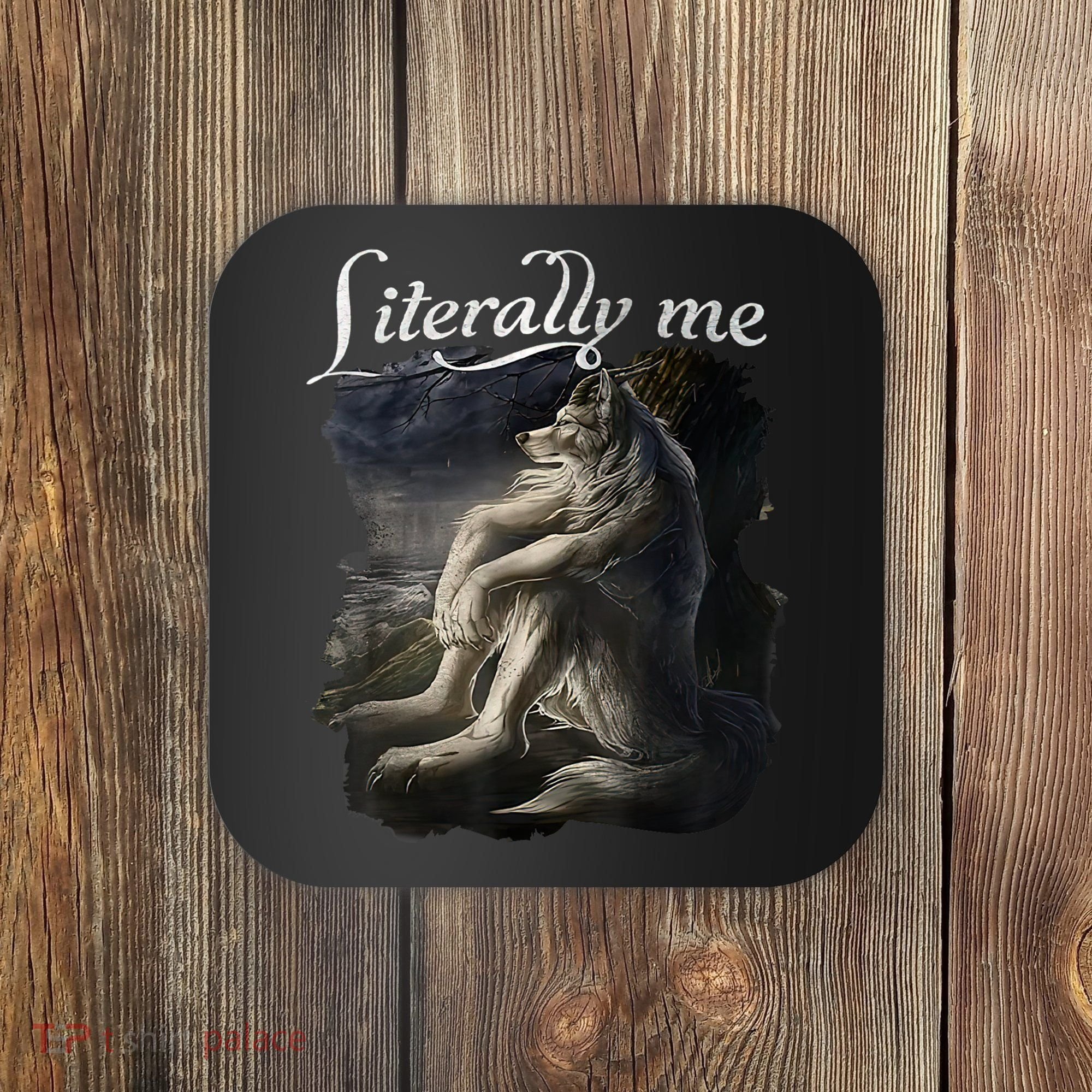 Sitting Wolf Literally Me Funny Meme Coaster