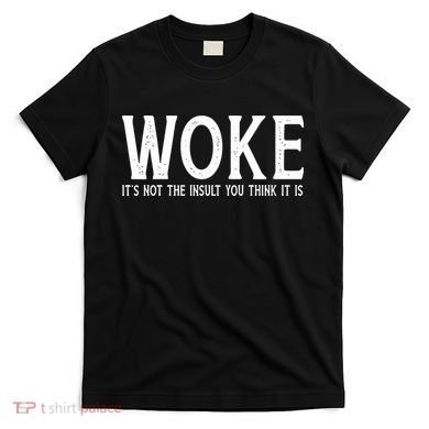Stay Woke Liberal T-Shirt