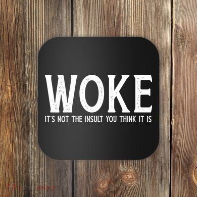 Stay Woke Liberal Coaster