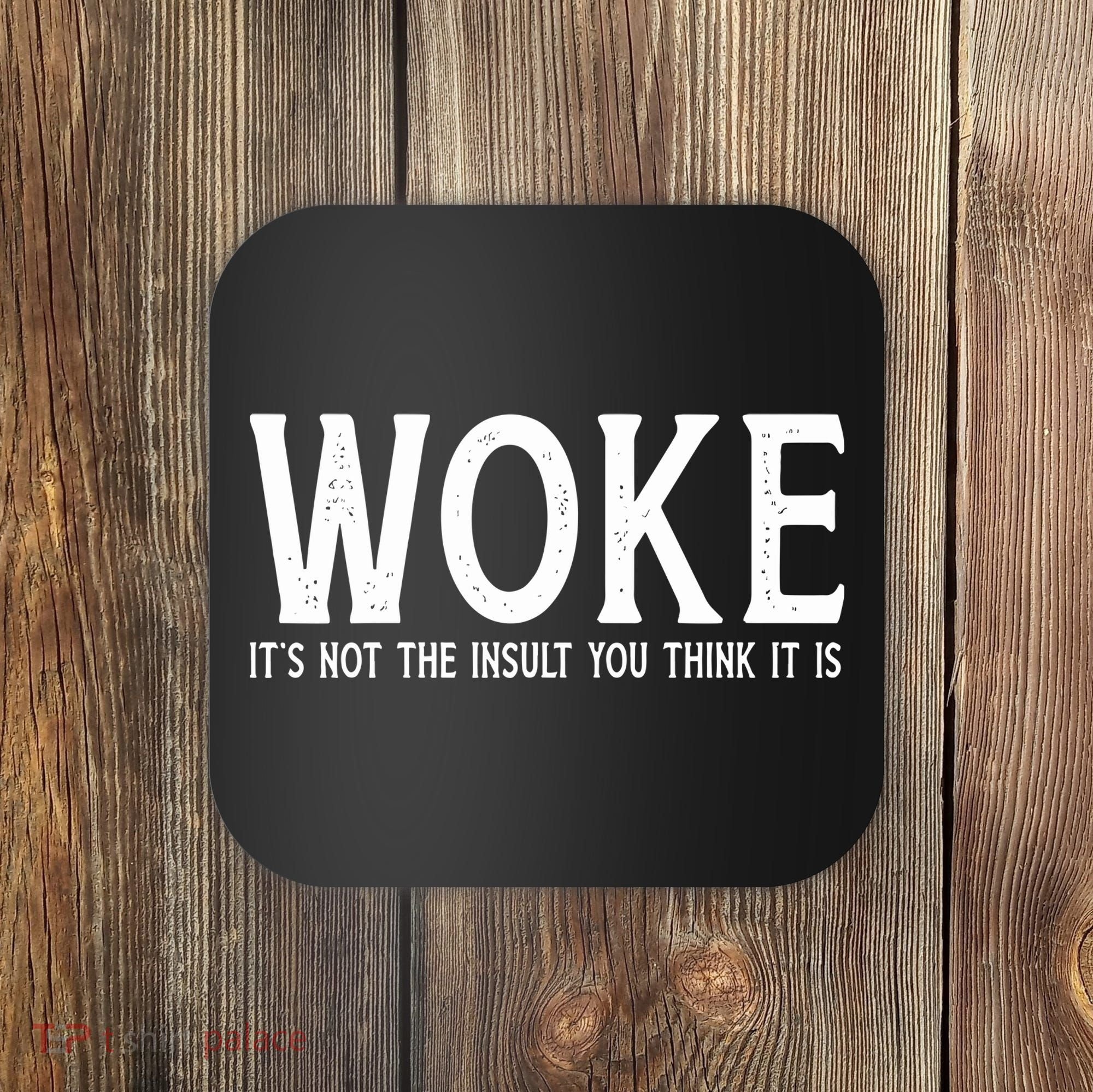 Stay Woke Liberal Coaster