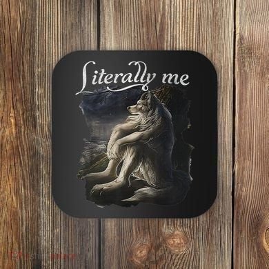 Sitting Wolf Literally Me Wolf Funny Dank Meme Coaster