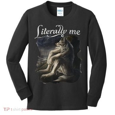 Sitting Wolf Literally Me Wolf Funny Dank Meme Kids Long Sleeve Shirt