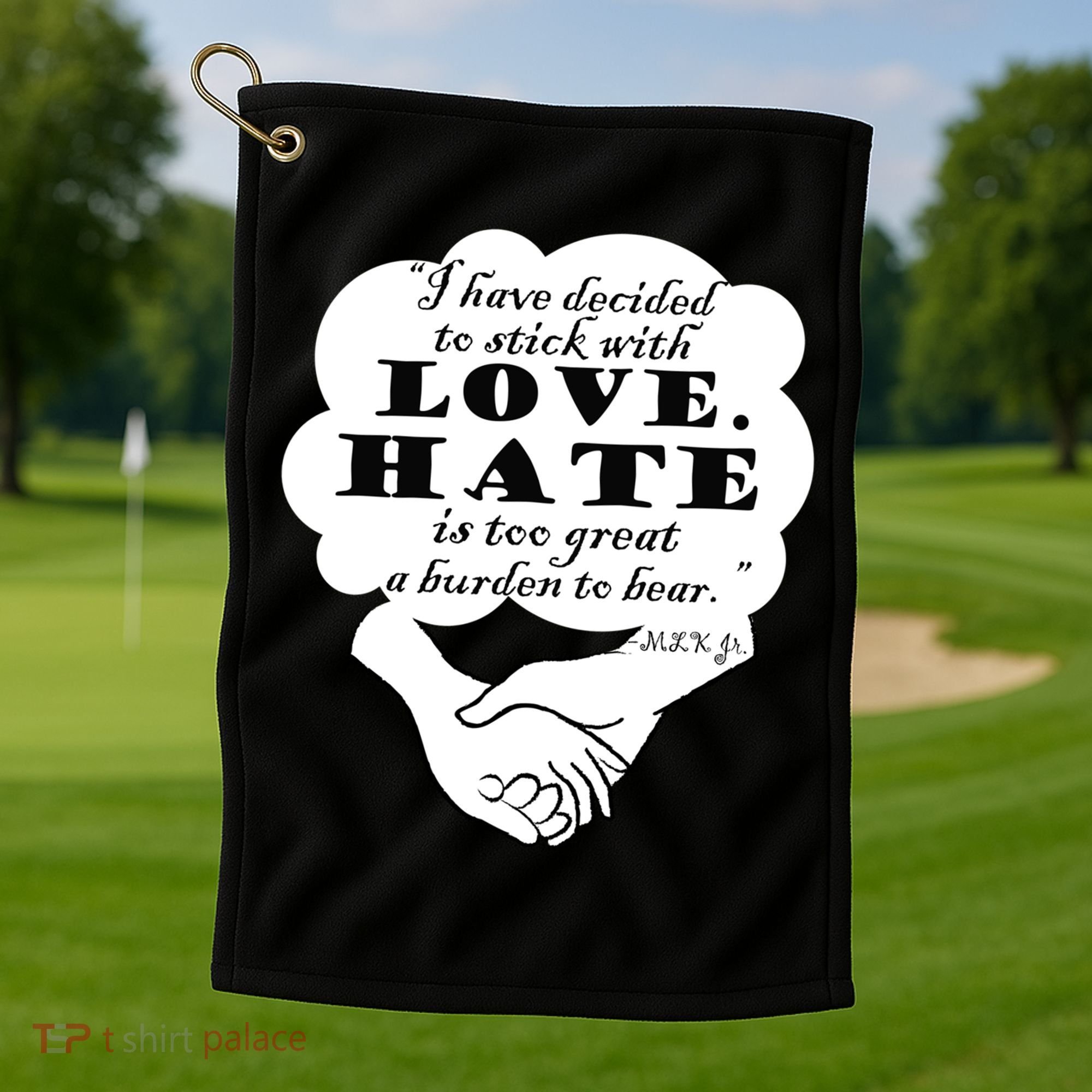Stick With Love Quote Martin Luther King Jr Day Gift Golf Towel