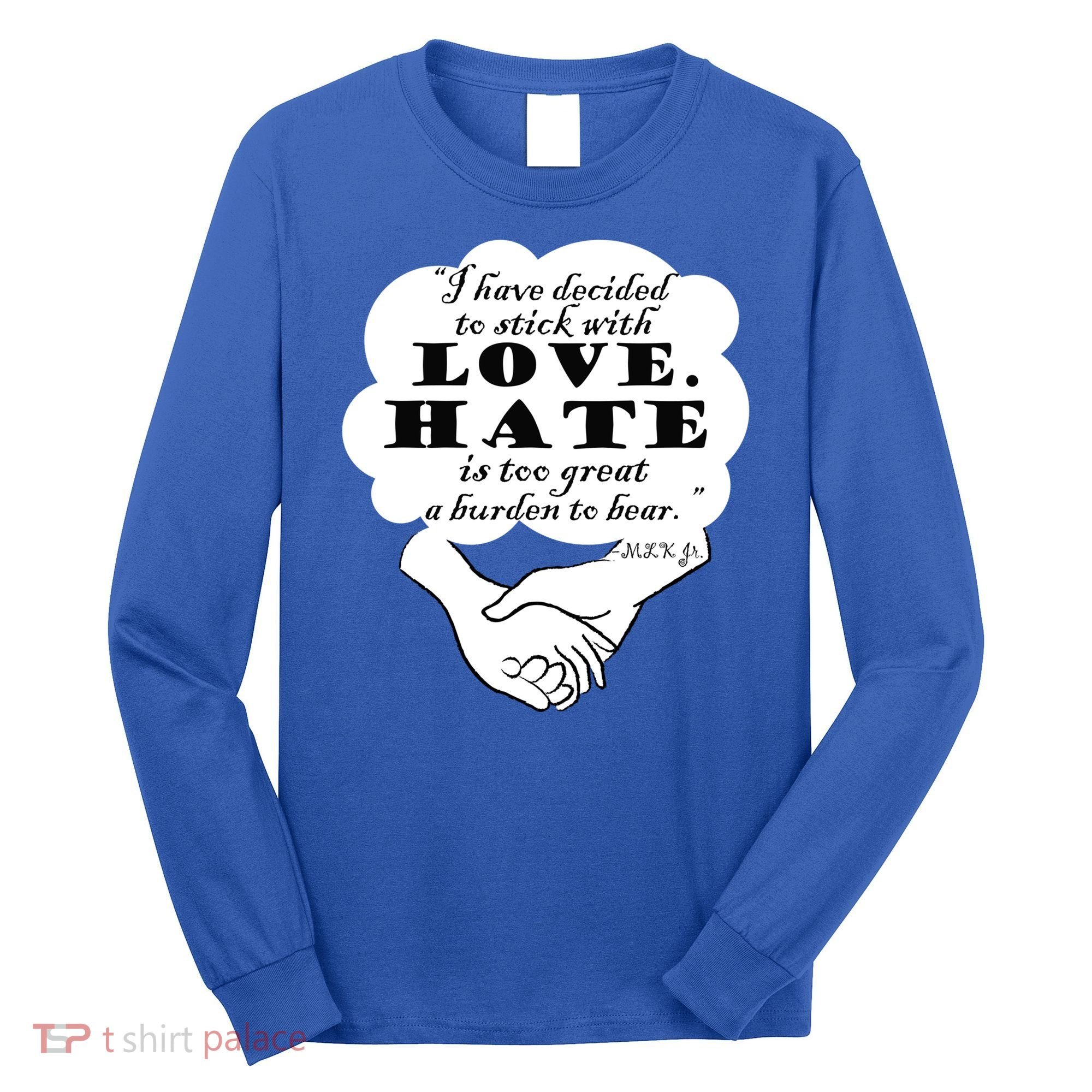 Stick With Love Quote Martin Luther King Jr Day Gift Long Sleeve Shirt