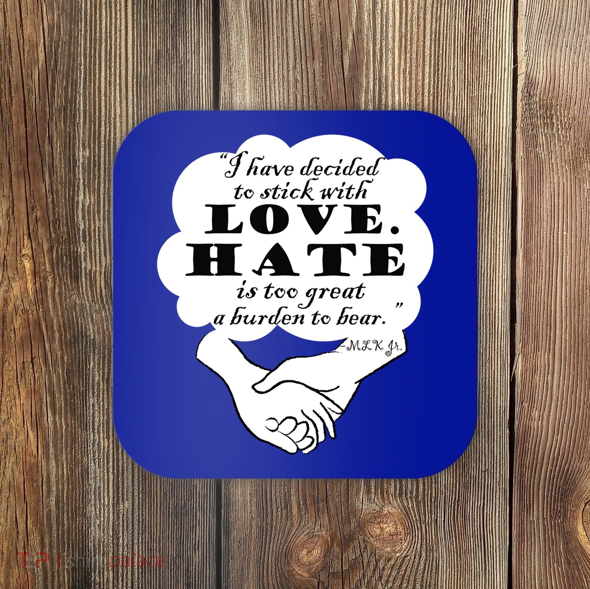 Stick With Love Quote Martin Luther King Jr Day Gift Coaster
