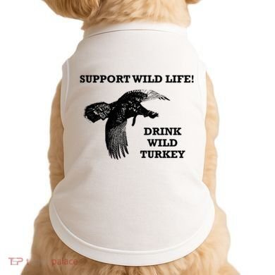 Support Wild Life Drink Wild Turkey Bourbon Vintage Gift Drinking Doggie Tank