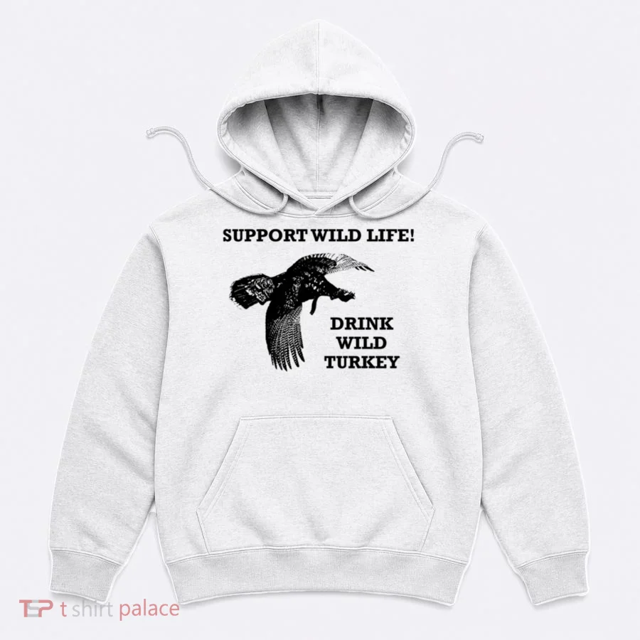 Support Wild Life Drink Wild Turkey Bourbon Vintage Gift Drinking Hoodie