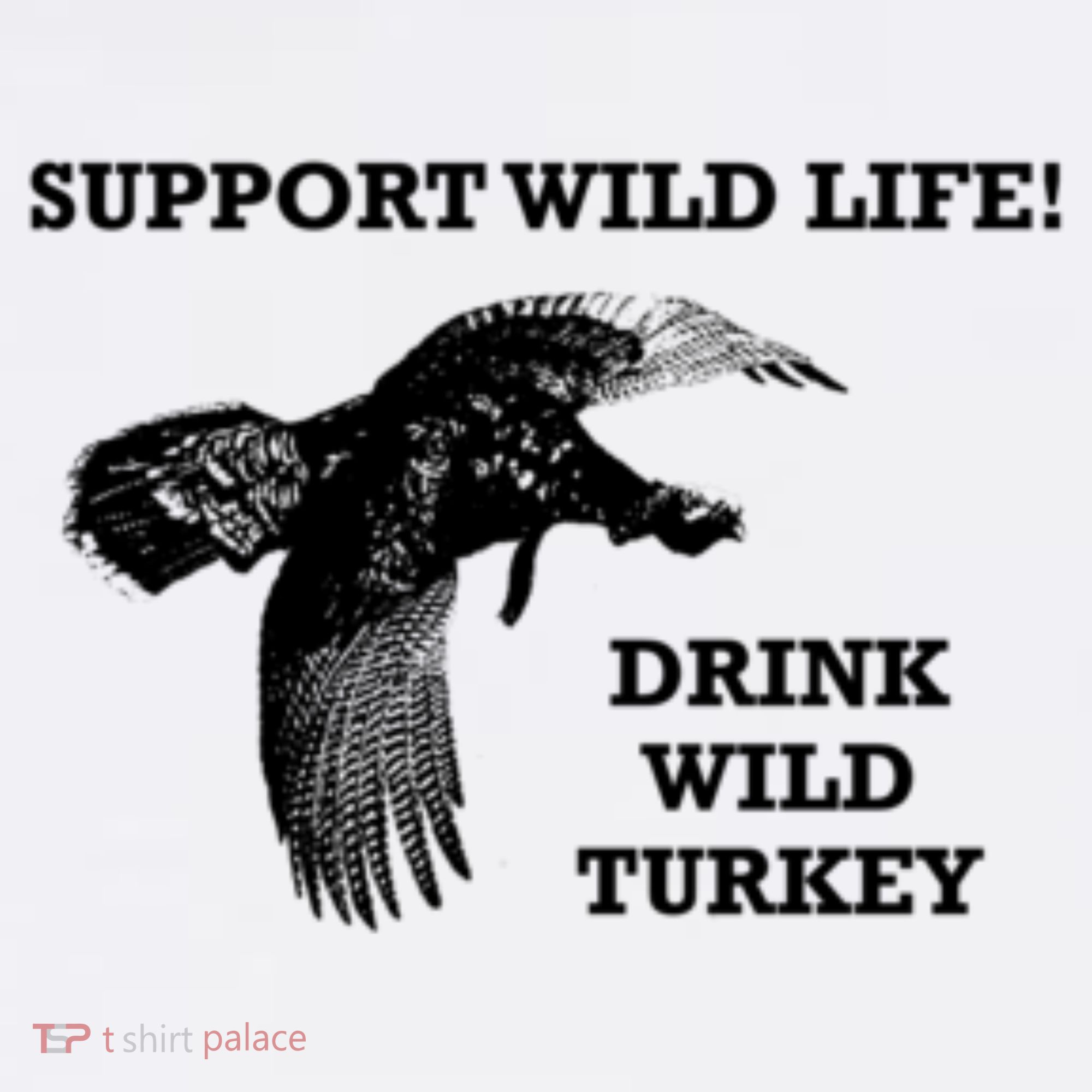 Support Wild Life Drink Wild Turkey Bourbon Vintage Gift Drinking T-Shirt