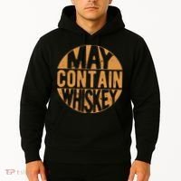 Sarcastic Whiskey May Contain Whiskey Lover Funny Whiskey Hoodie thumb 2