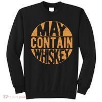 Sarcastic Whiskey May Contain Whiskey Lover Funny Whiskey Sweatshirt thumb 0