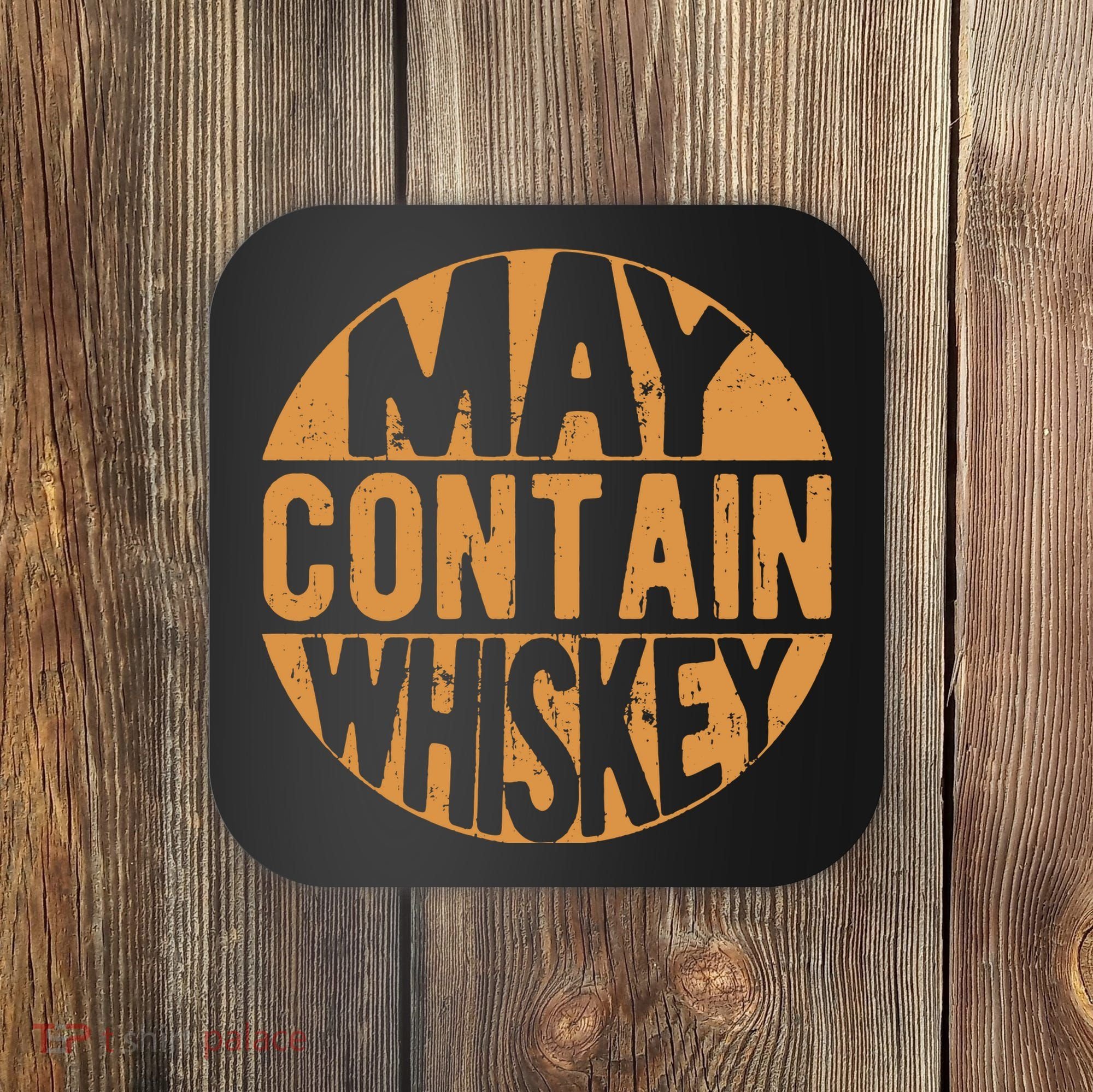Sarcastic Whiskey May Contain Whiskey Lover Funny Whiskey Coaster