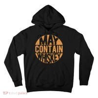 Sarcastic Whiskey May Contain Whiskey Lover Funny Whiskey Tall Hoodie thumb 0
