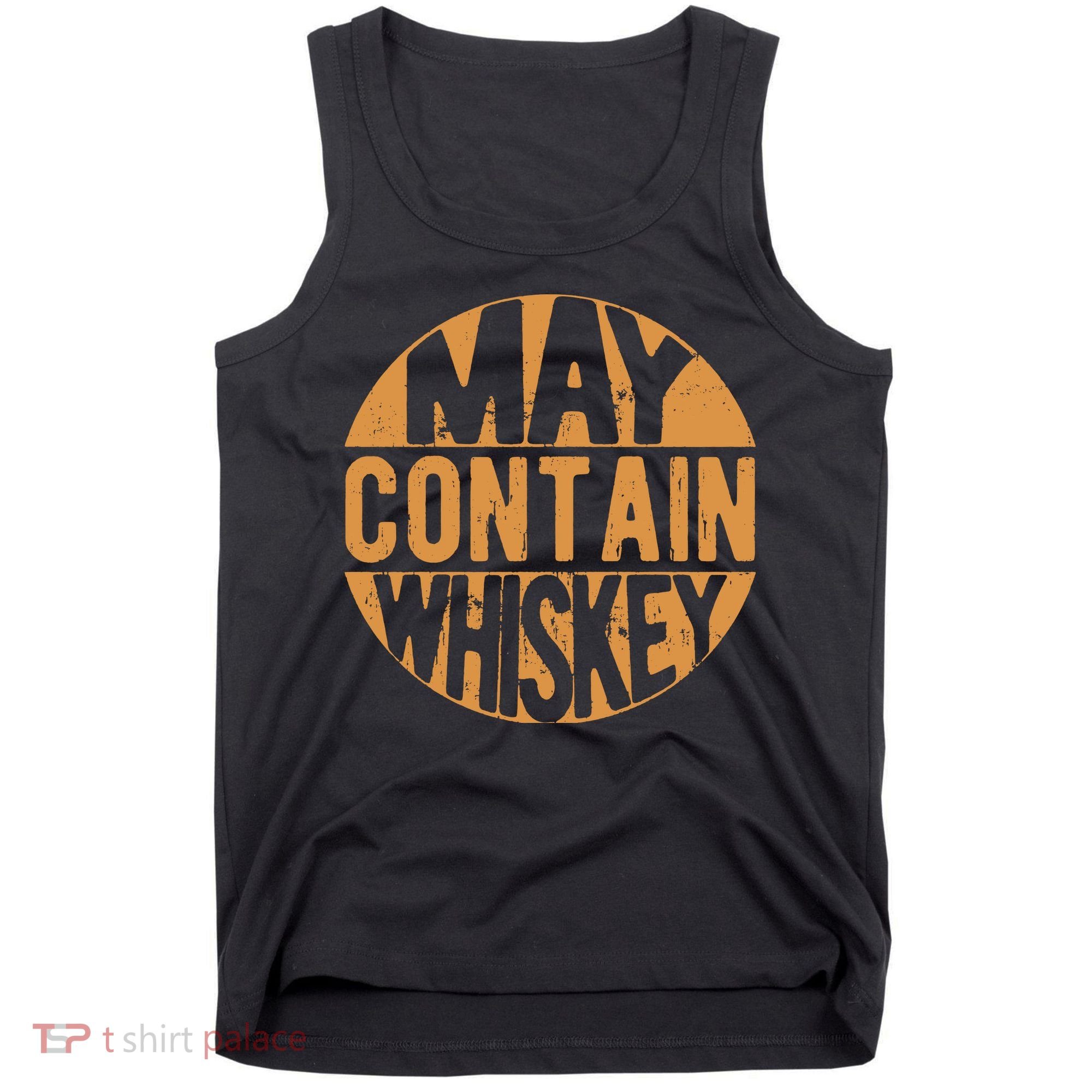 Sarcastic Whiskey May Contain Whiskey Lover Funny Whiskey Tank Top