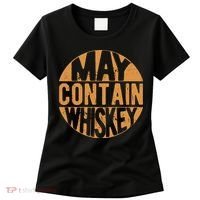 Sarcastic Whiskey May Contain Whiskey Lover Funny Whiskey Women's T-Shirt thumb 0