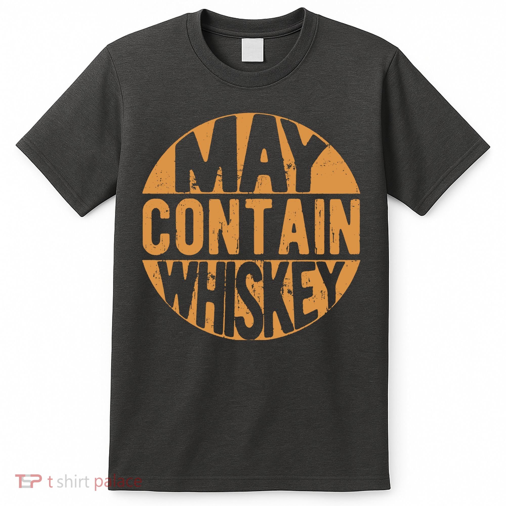 Sarcastic Whiskey May Contain Whiskey Lover Funny Whiskey T-Shirt