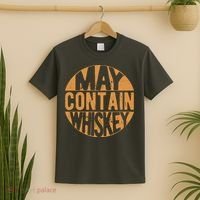 Sarcastic Whiskey May Contain Whiskey Lover Funny Whiskey T-Shirt thumb 2