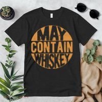 Sarcastic Whiskey May Contain Whiskey Lover Funny Whiskey Premium T-Shirt thumb 2