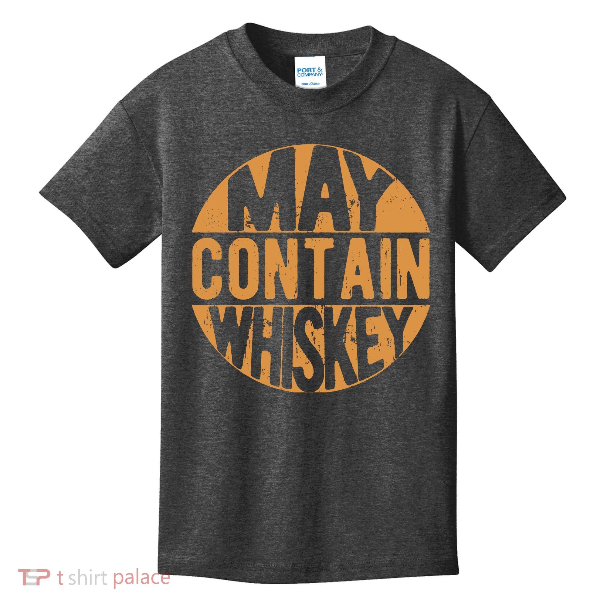 Sarcastic Whiskey May Contain Whiskey Lover Funny Whiskey Kids T-Shirt